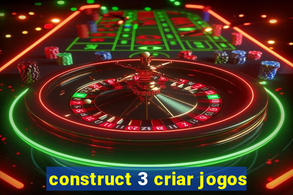 construct 3 criar jogos